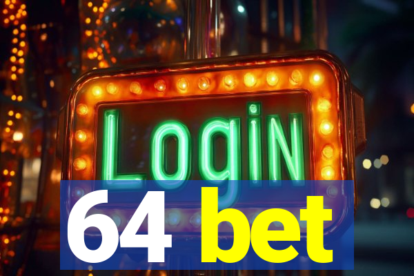 64 bet